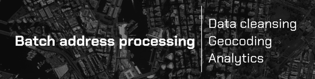 Batch address processing: data cleansing, geocoding and analytics